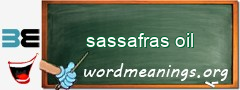 WordMeaning blackboard for sassafras oil